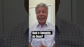 Qual o tamanho de Deus?