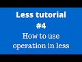 LESS- CSS Preprocessor Tutorial #4 - Operations