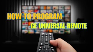How to Program GE Universal Remote (with Code or without Code)| Easy Step-by-Step Guide(2025)