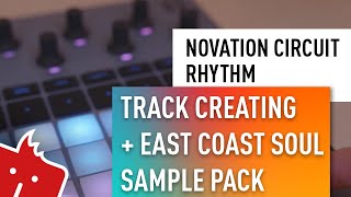 Creating Whole Track on NOVATION CIRCUIT RHYTHM  W/ EAST COAST SOUL SAMPLE PACK