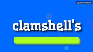 CLAMSHELL'S - HOW TO PRONOUNCE IT!?