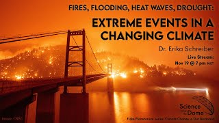 Fires, Flooding, Heat Waves, Drought: Extreme Events in a Changing Climate