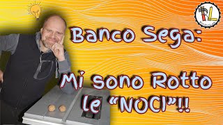 Mi sono rotto le noci col banco sega!