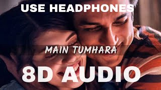 MAIN TUMHARA 8D AUDIO | Main Tumhara 8D Song | Main Tumhara 8D Audio Song | #MainTumhara | #SSR