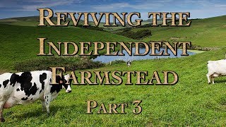 Reviving the Independent Farmstead Part 3