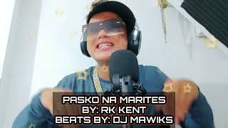 PASKO NA MARITES BY: RK KENT beats by DJ MAWIKS