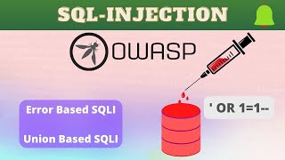 OWASP TOP - 10 || ERROR BASED & UNION BASED SQL INJECTION || SQL INJECTION - PART 1
