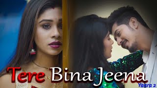 Tere bina jeena | Yaara 2 | Heart touching love story | Bewafa | New Hindi song | Ft .puja & samrat