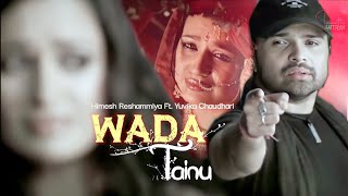 Wada Tainu | Himesh Reshammiya Song | Tera Suroor | Sad Song