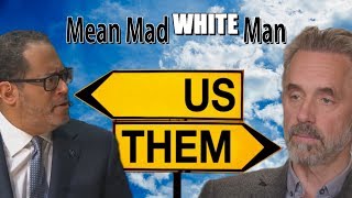 Mean Mad WHITE Man, Why the Far Left Hates Jordan Peterson : Munk Debate PC with Michael Eric Dyson