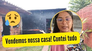 Vendemos nossa casa 😔 contei tudo