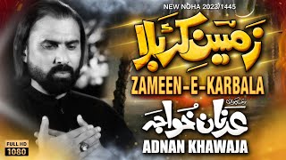 Zameen-e-Karbala | Adnan Khawaja Nohay 2023 | Muharram 2023/1445