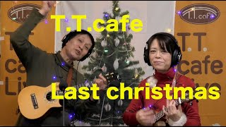 T.T.cafe (Last Christmas cover) オンライン交流会2020/12/6