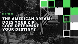 The American Dream Does Your Zip Code Determine Your Destiny