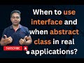 When to use Abstract class and Interface in real application in java by Naren