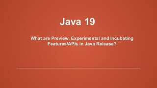 Java 19 Highlights and What are Preview, Experimental, and Incubating Features - Devsena Mishra