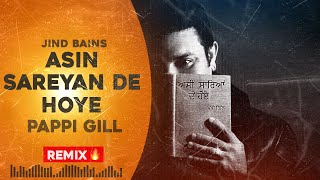 Asin Sareyan De Hoye (Jind Bains Remix) Pappi Gill | Latest Punjabi Song | New Sad Song 2023