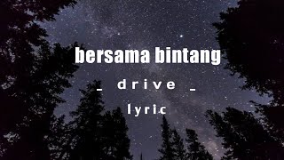 bersama bintang  _  drive (lyric)