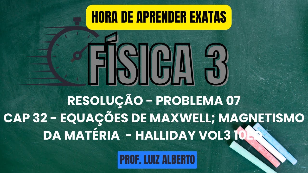 Problema 07 - Física 3 Halliday 10Ed - Cap 32 – Equações De Maxwell ...