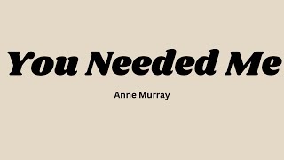 You Needed Me | Anne Murray (Lyrics)