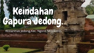 Kemegahan dan keindahan Gapura Jedong/Candi Jedong Ngoro Mojokerto