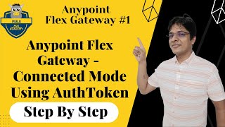 #01: Anypoint Flex Gateway in Connected Mode using AuthToken  | Flex Gateway in Connected Mode