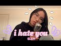 sza - i hate u (cover) 🐞