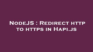 NodeJS : Redirect http to https in Hapi.js