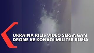 Ukraina Rilis Video Serangan Drone ke Militer Rusia di Wilayah Kherson
