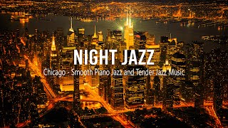 Chicago Night Jazz - Relaxing Smooth Ethereal Jazz Piano - Tender Jazz Music - Background Jazz Music