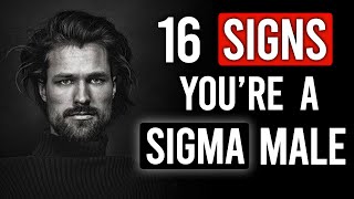 16 Signs You're a Sigma Male | The Most Wanted Male