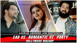 Sad vs Romantic vs Party Bollywood Songs Mashup | Anurag Abhishek & @DeepshikhaRainaOfficial |