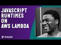 JavaScript Runtimes on AWS Lambda - London Node User Group - November 2022