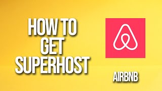 How To Get Superhost Airbnb Tutorial