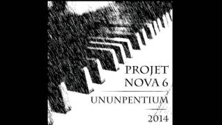 PROJET NOVA 6 - UNUNPENTIUM - FULL ALBUM