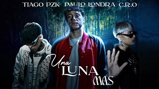 Paulo Londra, Tiago PZK & C.R.O - UNA LUNA MAS (LETRA) IA