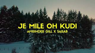 JE MILE OH KUDI - AMRINDER GILL X SARAB