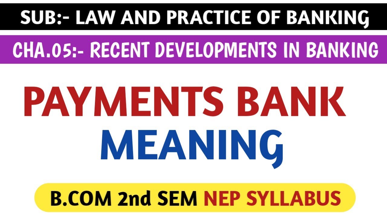 PAYMENTS BANKS MEANING, FOR B.COM 2nd SEM NEP SYLLABUS | LAW AND ...