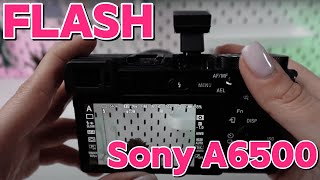 Sony A6500: How to Use the Built-in Flash