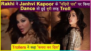 Rakhi Sawant Gets Brutally Trolled For Posting Fake Dance Video Of Janhvi Kapoor