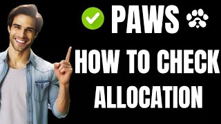 PAWS ALLOCATION REVIEW | HOW TO CHECK PAWS ALLOCATION