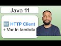 Java 11 | Explore 🆕 HTTP client, string and file methods, var in lambda to make code concise