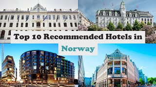 Top 10 Recommended Hotels In Norway | Luxury Hotels In Norway