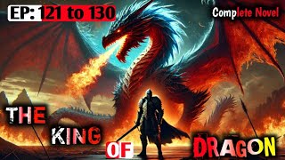 The King of Dragon: Episode 121 to 130 | Hindi Novel Explain | Hindi Story | Sirf Suno