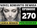 JANDA MISKIN || EPISODE 270 PERJODOHAN || NOVEL ROMANTIS || CEO