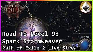 Malagant - Road To LEVEL 98 SPARK Stormweaver Sorcerer - #pathofexile2 Live Stream