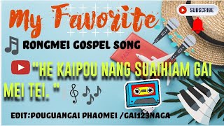 Rongmei Gospel Song || He Kaipou.....2023 |Favorite song ll...Lyrics \u0026 Vedeo Cover edit...Gai123naga