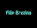 Learn How To Pronounce Filip Brezina