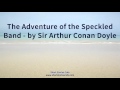 The Adventure of the Speckled Band   by Sir Arthur Conan Doyle