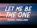 Michael Pangilinan - Let Me Be The One (Lyrics)